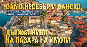 Only Nessebar and Bansko hold a level on the property market